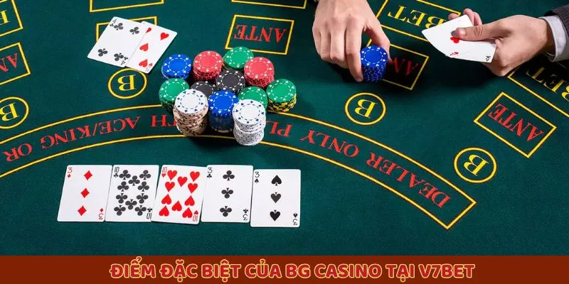 Điểm đặc biệt của BG Casino tại V7BET Điểm đặc biệt của BG Casino tại V7BET