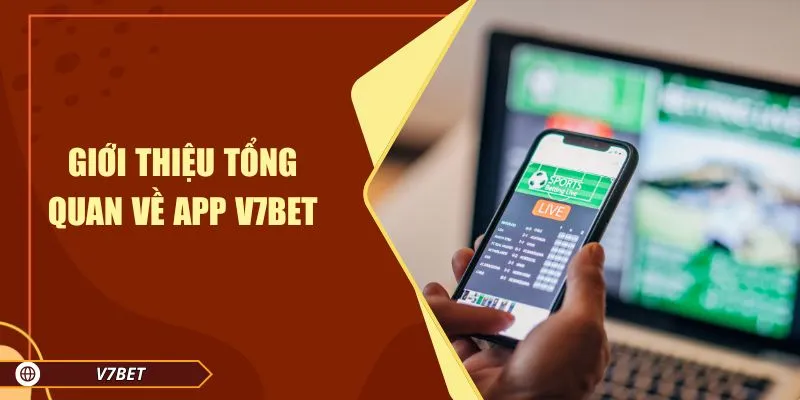 Giới thiệu tổng quan về app V7BET Giới thiệu tổng quan về app V7BET