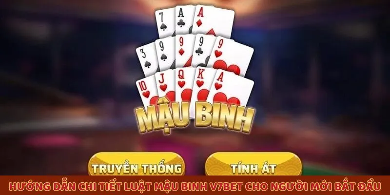 Hướng dẫn chi tiết luật Mậu Binh V7BET cho người mới bắt đầu Hướng dẫn chi tiết luật Mậu Binh V7BET cho người mới bắt đầu