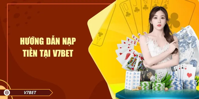 Hướng dẫn nạp tiền tại V7BET