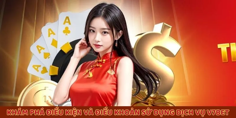 kham-pha-dieu-kien-va-dieu-khoan Khám phá điều kiện và điều khoản sử dụng dịch vụ V7BET