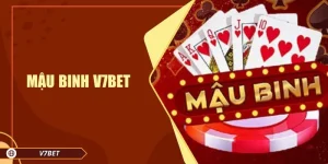 Mậu Binh V7BET – Trải Nghiệm Đỉnh Cao Game Bài Đổi Thưởng