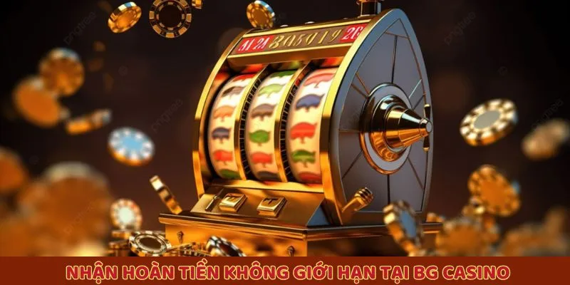 Nhận hoàn tiền không giới hạn tại BG Casino Nhận hoàn tiền không giới hạn tại BG Casino