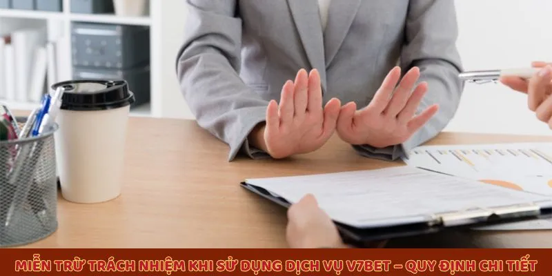 Miễn trừ trách nhiệm khi sử dụng dịch vụ V7BET – Quy định chi tiết Miễn trừ trách nhiệm khi sử dụng dịch vụ V7BET – Quy định chi tiết