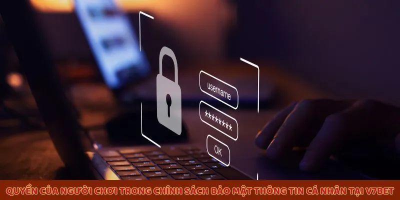 Quyền của người chơi trong chính sách bảo mật thông tin cá nhân tại V7BET