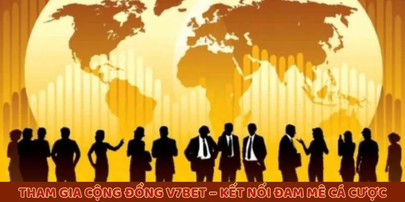 Tham gia cộng đồng V7BET – Kết nối đam mê cá cược