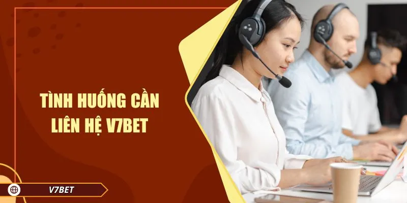 Tình huống cần liên hệ V7BET Tình huống cần liên hệ V7BET